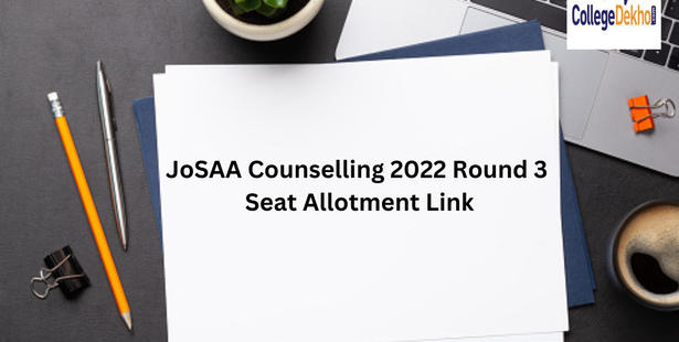 JoSAA Counselling 2022 Round 3 Seat Allotment
