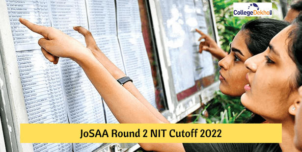 JoSAA 2022 Round 2 NIT Cutoff (Today): Check Opening & Closing Ranks