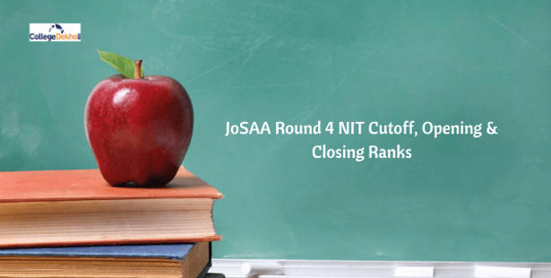 JoSAA Round 4 NIT Cutoff (2021, 2020, 2019, 2018, 2017) - Check Opening & Closing Ranks