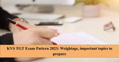 KVS TGT Exam Pattern 2023: Weightage, important topics to prepare