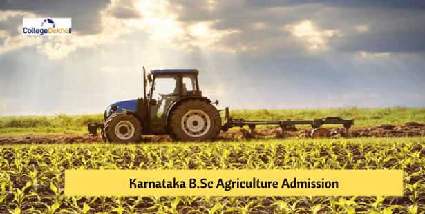 Karnataka B.Sc Agriculture Admission 2022 - Dates, Eligibility Criteria, Application Form, Agriculture Quota