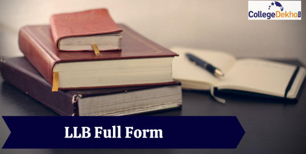 LLB Full Form - Definition, Course Fees, Eligibility, Career, Scope