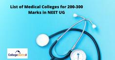 नीट यूजी 2023 में 200-300 अंक के लिए यहां मेडिकल कॉलेजों की लिस्ट देखें (Medical Colleges for 200-300 Marks in NEET UG 2023)