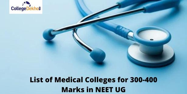 List of Medical Colleges for 300-400 Marks in NEET UG