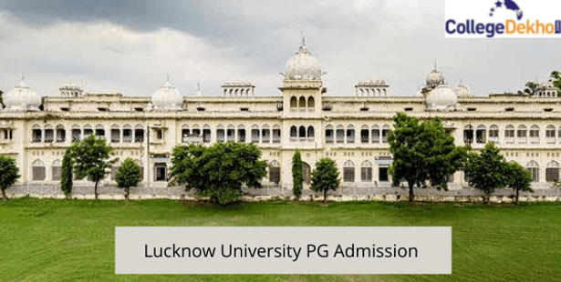 Lucknow University PG Admission 2022 - Dates, Application Form (Out), Courses, Eligibility, Counselling Process
