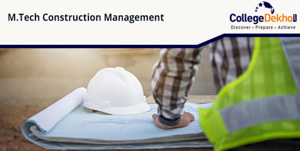 All About M.Tech in Construction Management