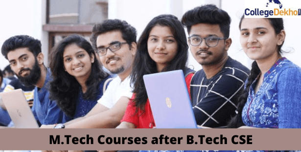 M.Tech Courses after B.Tech CSE