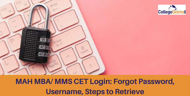 MAH MBA/ MMS CET 2021 Login: Forgot Password, Username, Steps to Retrieve