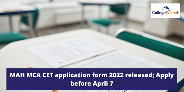 MAH MCA CET application form 2022 released; Apply before April 7