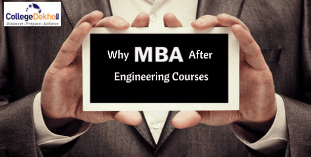 Why MBA after Engineering (B.Tech / B.E.) - Benefits, Scope, Career Option