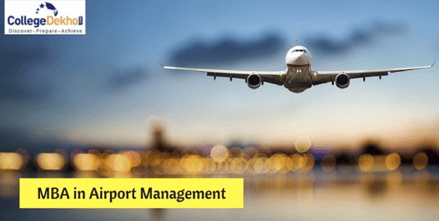MBA in Airport Management Colleges, Jobs and Salary Prospects