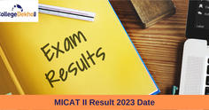 MICAT II Result 2023 Date: Know When Result will be Announced