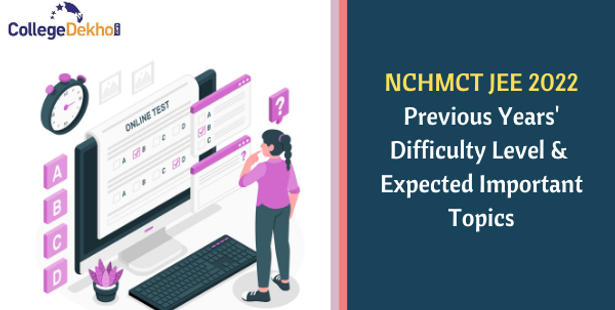 NCHMCT JEE 2022: Check Previous Years' Difficulty Level & Expected Important Topics