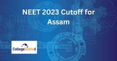 NEET 2023 Cutoff for Assam - AIQ and State Quota Seats