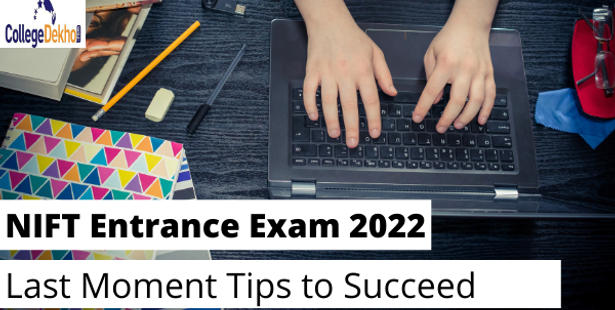 NIFT Entrance Exam 2022: Last Moment Tips to Succeed