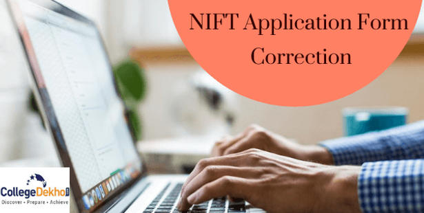 NIFT 2022 Application Form Correction (Starts) - Dates, Process, Edit