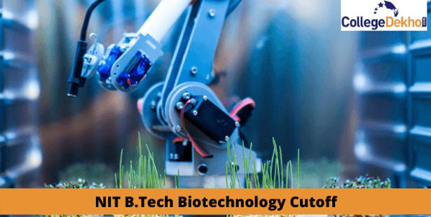 NIT B.Tech Biotechnology Cutoff - Check JoSAA Opening & Closing Ranks Here