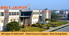 NIT Jaipur IIT JAM Cutoff (2023, 2022, 2021, and 2020) - Check Course & Category- Wise Closing Ranks