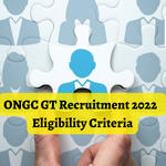 ONGC GT Recruitment 2022 - Eligibility Criteria, Age Limit and Qualification