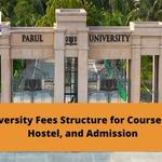 Parul University Fees Structure for Courses, Tuition, Hostel, and Admission