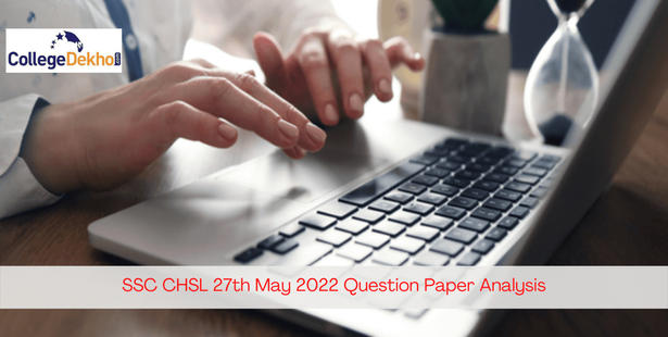 SSC CHSL 27th May 2022 Question Paper Analysis, Answer Key, Solutions