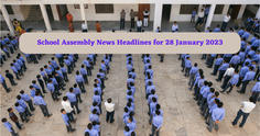 School Assembly News Headlines for Tomorrow (28 January 2023): Top stories, national, international, sports