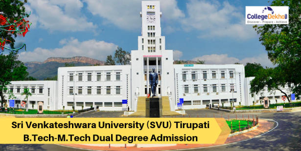 Sri Venkateswara University (SVU) Tirupati B.Tech-M.Tech Dual Degree Admissions 2020: Eligibility, Application and Selection Process