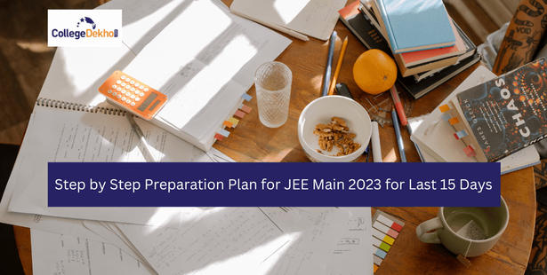 Step by Step Preparation Plan for JEE Main 2023 for Last 15 Days