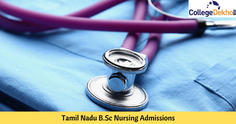 Tamil Nadu BSc Nursing Admission 2023: Dates, Application, Eligibility, Counselling
