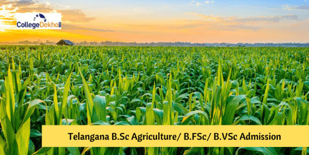 Telangana BSc Agriculture, BFSc, BVSc & AH Admission 2023 - Dates, Registration, Admission Process, Merit List, Eligibility, Documents