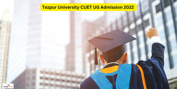 Tezpur University CUET UG Admission 2022 Application Form Last Date September 25: Steps to Apply