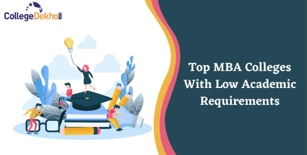 Top MBA Colleges With Low Academic Requirements
