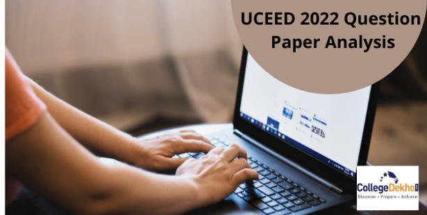 UCEED 2022 Question Paper Analysis (Out), Answer Key (Released)