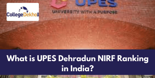 UPES NIRF Ranking, UPES NIRF Ranking in India, UPES Dehradun NIRF Ranking, UPES Dehradun courses and fees structure, UPES dehradun admission 2022