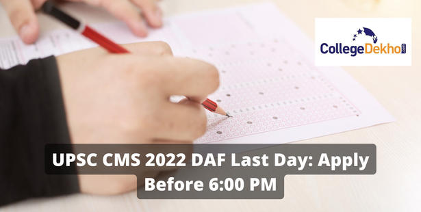 UPSC CMS 2022 DAF Last Day: Apply Before 6:00 PM