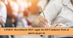 UPSRTC Recruitment 2023: Apply for 625 Conductor Posts at upsrtc.up.gov.in