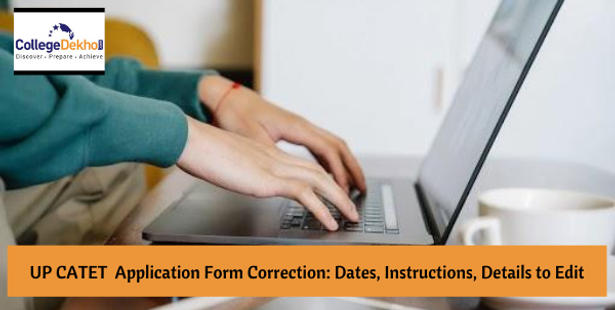 UP CATET Application Form Correction: Dates, Instructions, Details to Edit