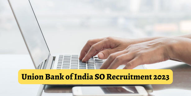 Union Bank of India SO Recruitment 2023