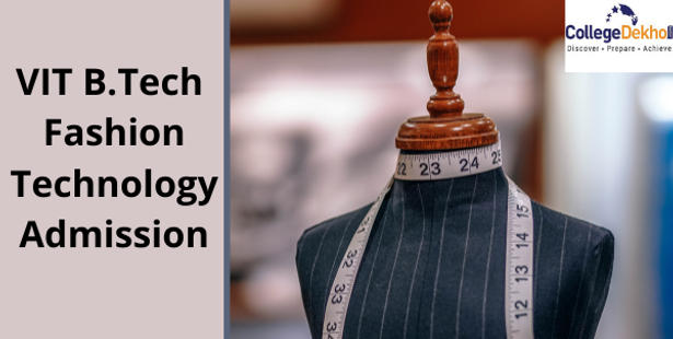 VIT B.Tech Fashion Technology Admission 2022