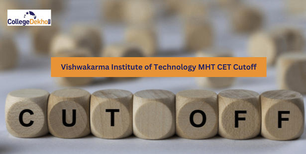 Vishwakarma Institute of Technology MHT CET Cutoff: Check Previous Year Cutoff for B.Tech Admission