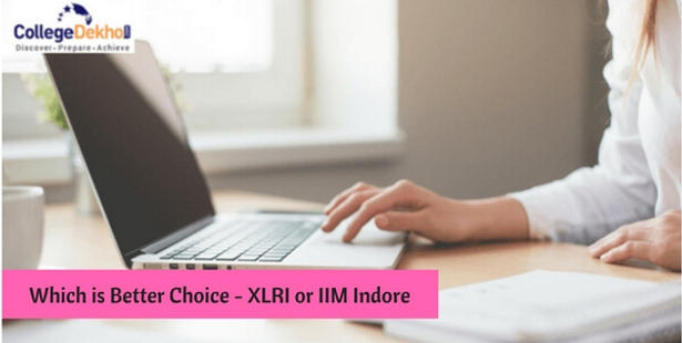 XLRI or IIM Indore - Compare B-Schools to Know Which is Better?