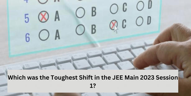 Which was the Toughest Shift in JEE Main January 2023 (Session 1)?
