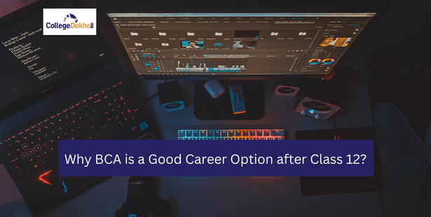 Why BCA is a Good Career Option after Class 12?