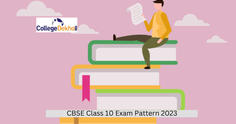 CBSE Class 10 Exam Pattern 2023 - Check The Latest Marking Scheme Here