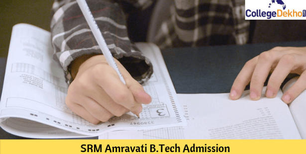 SRM Amravati B.Tech Admissions 2020:  Eligibility, Application(Released), Counselling and Selection Process