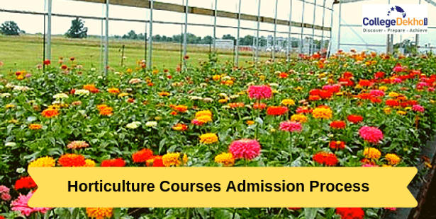 Horticulture Admission Process 2022: Dates, Eligibility, Fees, Application & Selection Criteria