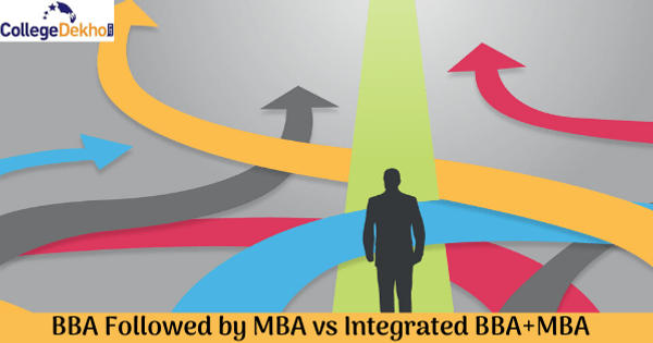 BBA Followed by MBA vs Integrated BBA+MBA | CollegeDekho