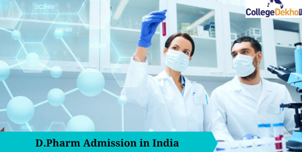 D Pharma Admissions in India 2022: Dates, Eligibility, Selection, Fees